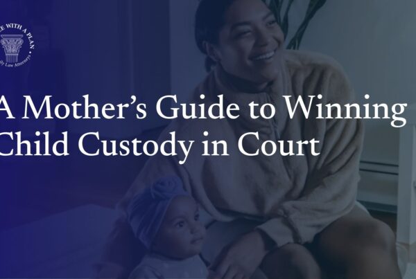 A Mother’s Guide to Winning Child Custody