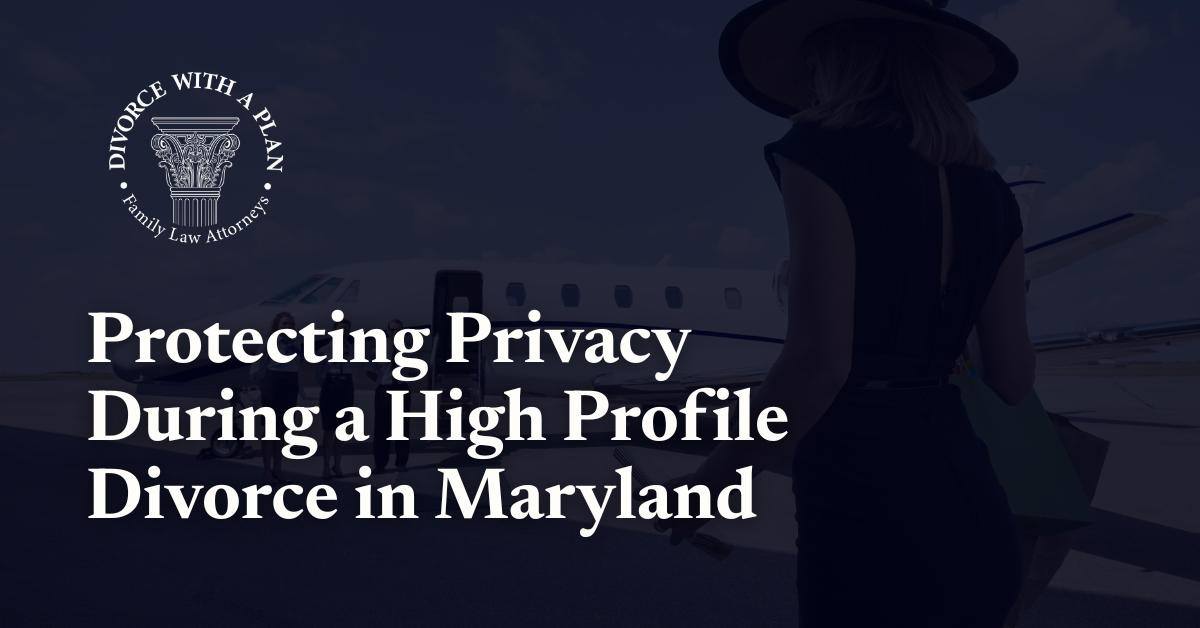 High Profile Divorce in Maryland - Divorce With A Plan