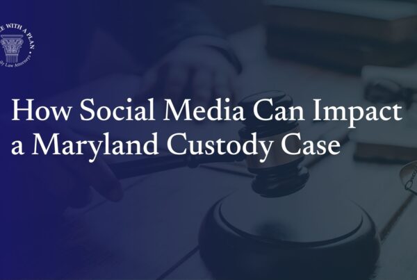 How Social Media Can Impact a Maryland Custody Case