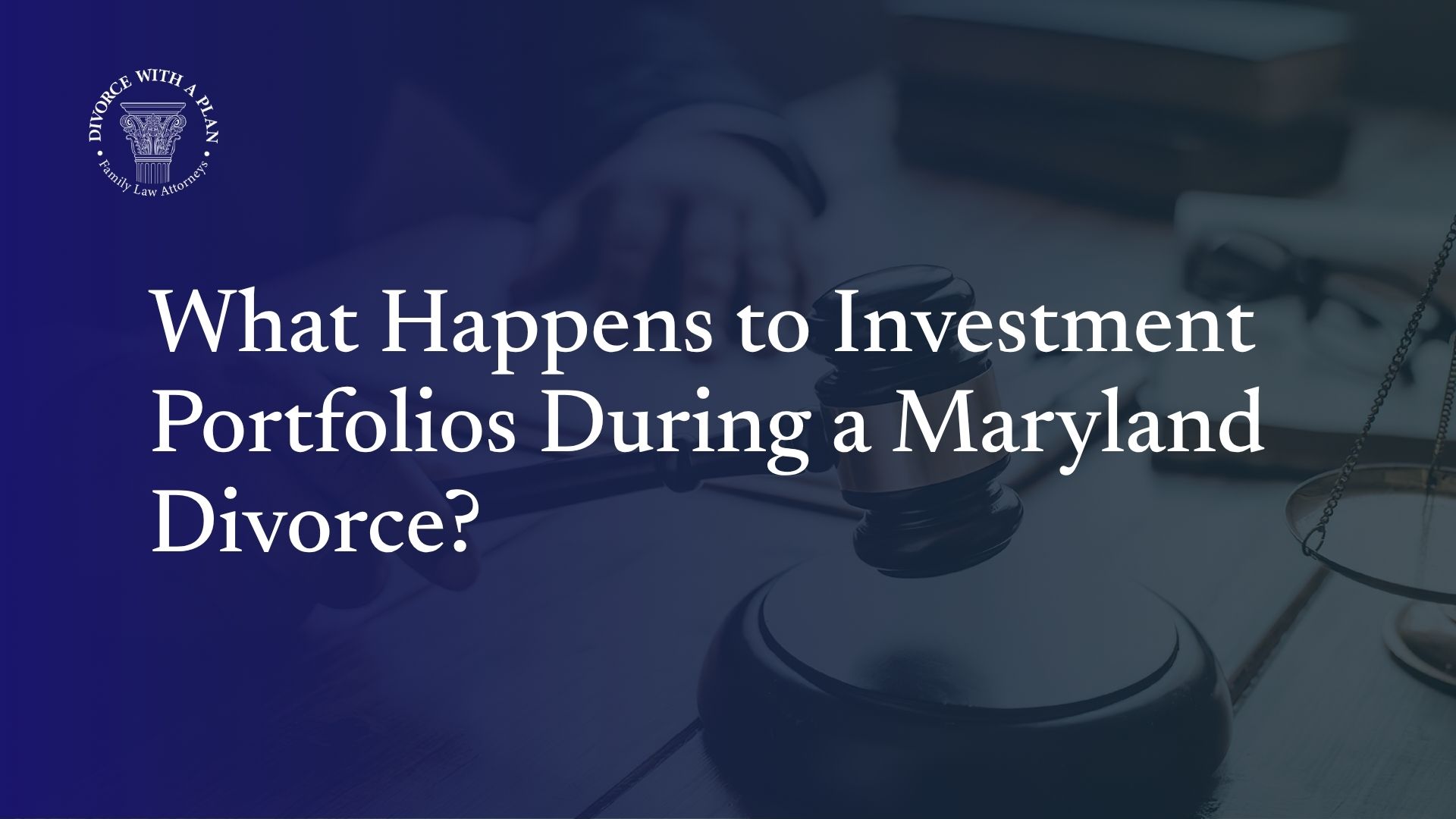 nvestment Portfolios During a Maryland Divorce