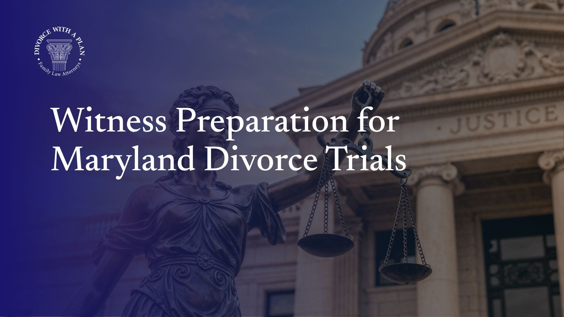 Witness Preparation for Maryland Divorce Trials